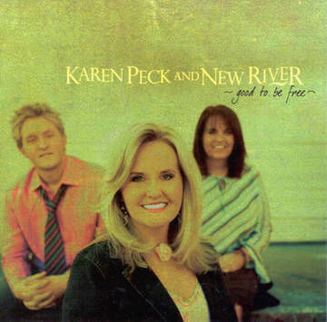 Karen Peck & New River - Good To Be Free