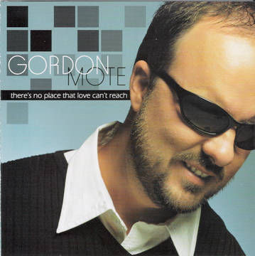Gordon Mote - There's No Place That Love Can't Reach