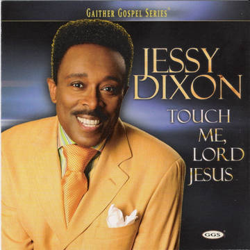 Jessy Dixon - Touch Me Lord Jesus