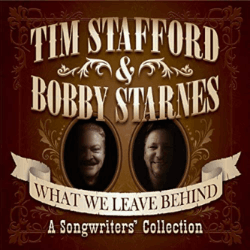 Tim Stafford & Bobby Starnes - What We Leave Behind